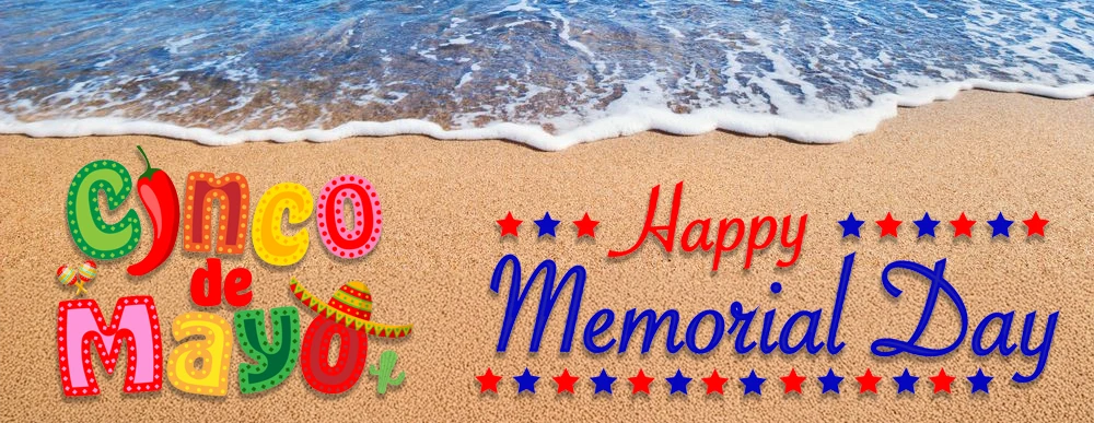 Happy Cinco de Mayo and Memorial Day!